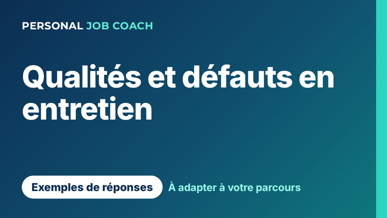 Qualités et défauts en entretien d'embauche : exemples de réponses
